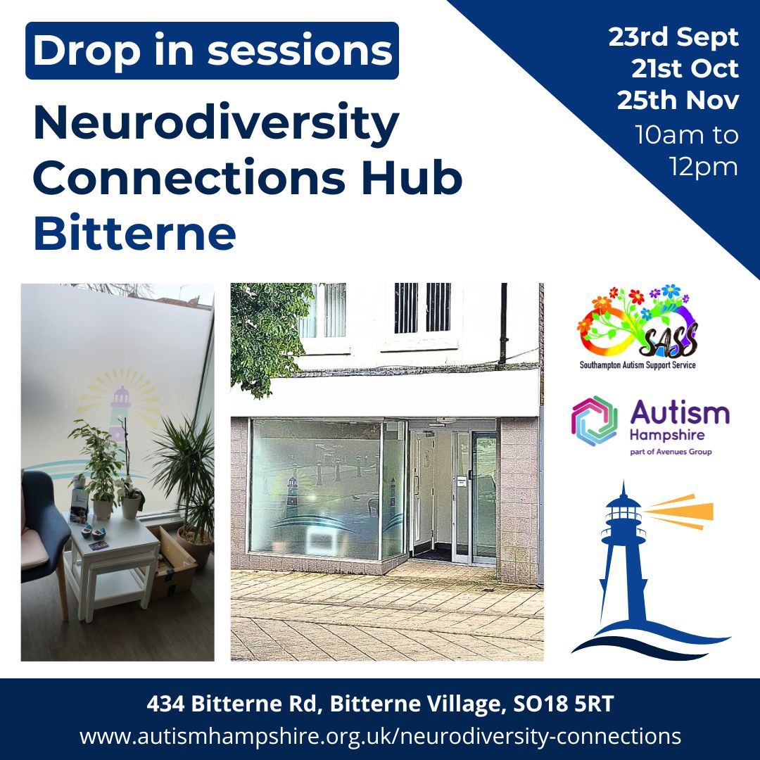Neurodiversity Connections Hub Bitterne Drop in sessions, 23rd Sept, 21st Oct, 25th Nov, 10am to 12pm, 434 Bitterne Rd, Bitterne Village, SO18 5RT  www.autismhampshire.org.uk/neurodiversity-connections